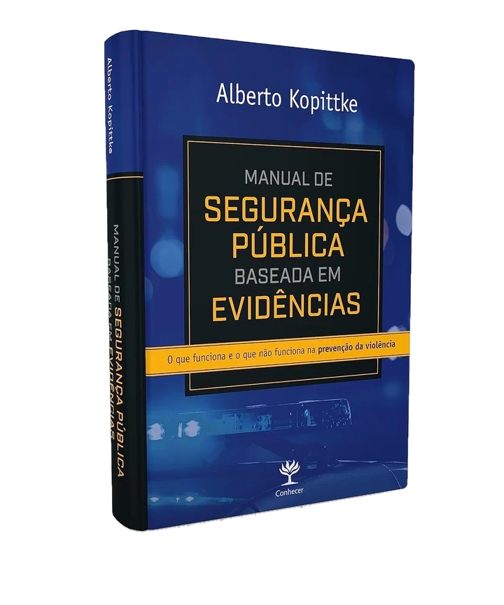 Livro Manual de Segurança Pública Baseada em Evidências, de Alberto Kopittke, editora Conhecer